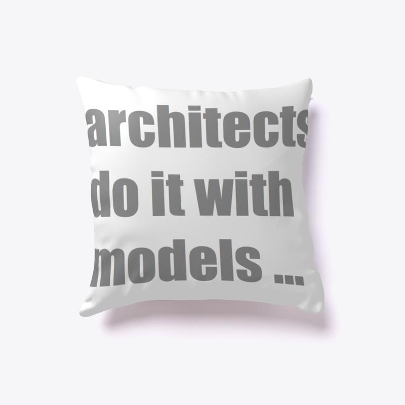 architects do it with models...